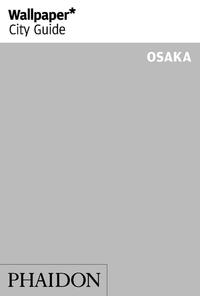 Wallpaper* City Guide Osaka 2014