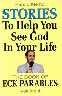 The Book of ECK Parables / The Book of ECK Parables, Vol. 4 - Stories to help you see God in your life