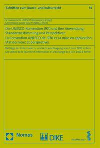 Die UNESCO-Konvention 1970 und ihre Anwendung: Standortbestimmung und Perspektiven