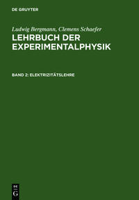 Ludwig Bergmann; Clemens Schaefer: Lehrbuch der Experimentalphysik / Elektrizitätslehre