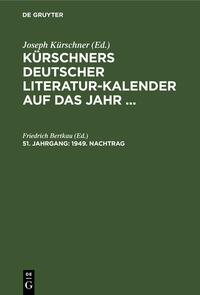 Kürschners Deutscher Literatur-Kalender auf das Jahr ... / 1949. Nachtrag