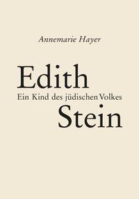 Edith Stein - ein Kind des jüdisches Volkes