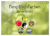 Feng Shui Farben - Element: Holz (Tischkalender 2024 DIN A5 quer), CALVENDO Monatskalender