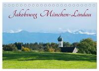 Jakobsweg München-Lindau (Tischkalender 2024 DIN A5 quer), CALVENDO Monatskalender