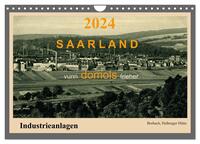 Saarland - vunn domols (frieher), Industrieanlagen (Wandkalender 2024 DIN A4 quer), CALVENDO Monatskalender