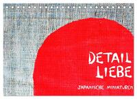 Detail Liebe – Japanische Miniaturen (Tischkalender 2024 DIN A5 quer), CALVENDO Monatskalender