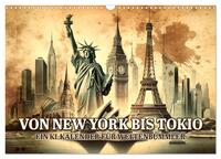 Von New York bis Tokio - Ein KI-Kalender für Weltenbummler (Wandkalender 2025 DIN A3 quer), CALVENDO Monatskalender