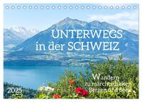 Unterwegs in der Schweiz: Wandern zu märchenhaften Bergen und Seen (Tischkalender 2025 DIN A5 quer), CALVENDO Monatskalender