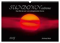 SUNDOWN EXTREME - Das Bild der auf- und untergehenden Sonne (Wandkalender 2025 DIN A3 quer), CALVENDO Monatskalender