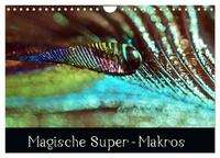 Magische Super-Makros (Wandkalender 2025 DIN A4 quer), CALVENDO Monatskalender