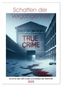 True Crime - Schatten der Vergangenheit (Wandkalender 2025 DIN A2 hoch), CALVENDO Monatskalender