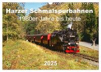 Harzer Schmalspurbahnen 1980er Jahre bis heute (Wandkalender 2025 DIN A3 quer), CALVENDO Monatskalender