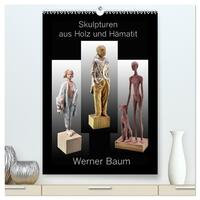 Skulpturen aus Holz und Hämatit - Werner Baum (hochwertiger Premium Wandkalender 2025 DIN A2 hoch), Kunstdruck in Hochglanz
