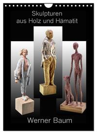 Skulpturen aus Holz und Hämatit - Werner Baum (Wandkalender 2025 DIN A4 hoch), CALVENDO Monatskalender