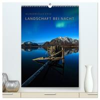 Landschaft bei Nacht (hochwertiger Premium Wandkalender 2025 DIN A2 hoch), Kunstdruck in Hochglanz