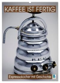 Espressokocher mit Geschichte: Kaffee ist fertig (Wandkalender 2025 DIN A2 hoch), CALVENDO Monatskalender