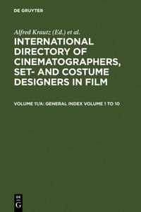 International Directory of Cinematographers, Set- and Costume Designers in Film / Film Titles, General Index Volume 1 - 10
