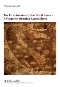 The First Americans’ New World Roots – A Forgotten Question Reconsidered