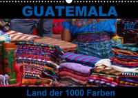 Guatemala - Land der 1000 Farben (Wandkalender 2022 DIN A3 quer)