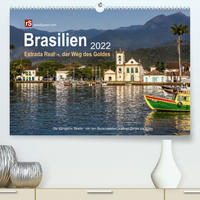 Brasilien 2022 Estrada Real - der Weg des Goldes (Premium, hochwertiger DIN A2 Wandkalender 2022, Kunstdruck in Hochglanz)