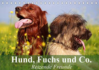 Hund, Fuchs und Co. Reizende Freunde (Tischkalender 2022 DIN A5 quer)