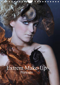 Extrem Make-Up Portraits (Wandkalender 2022 DIN A4 hoch)