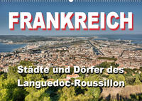 Frankreich- Städte und Dörfer des Languedoc-Roussillon (Wandkalender 2022 DIN A2 quer)