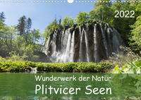 Wunderwerk der Natur: Plitvicer Seen (Wandkalender 2022 DIN A3 quer)