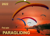 Frei sein - Paragliding (Wandkalender 2022 DIN A3 quer)