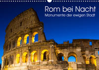 Rom bei Nacht - Monumente der ewigen Stadt (Wandkalender 2022 DIN A3 quer)