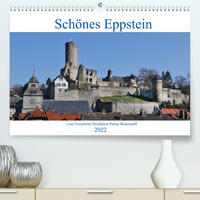 Schönes Eppstein vom Frankfurter Taxifahrer Petrus Bodenstaff (Premium, hochwertiger DIN A2 Wandkalender 2022, Kunstdruck in Hochglanz)