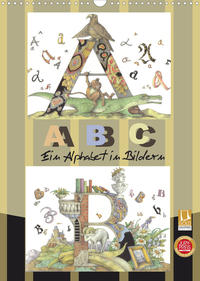 ABC. Ein Alphabet in Bildern. (Wandkalender 2022 DIN A3 hoch)