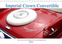 Imperial Crown Convertible - Eine Krone der Schöpfung in der Automobilgeschichte (Wandkalender 2022 DIN A4 quer)