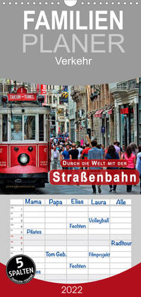 Durch die Welt mit der Straßenbahn - Familienplaner hoch (Wandkalender 2022 , 21 cm x 45 cm, hoch)