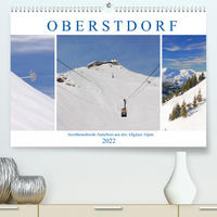 Oberstdorf. Atemberaubende Ansichten aus den Allgäuer Alpen (Premium, hochwertiger DIN A2 Wandkalender 2022, Kunstdruck in Hochglanz)