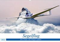 Segelflug - Den Traum vom Fliegen erfüllen (Wandkalender 2022 DIN A2 quer)