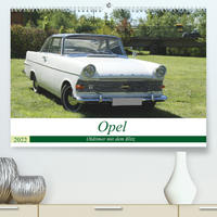 Opel Oldtimer mit dem Blitz (Premium, hochwertiger DIN A2 Wandkalender 2022, Kunstdruck in Hochglanz)