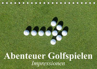 Abenteuer Golfspielen. Impressionen (Tischkalender 2023 DIN A5 quer)
