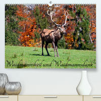 Waidmannsheil und WaidmannsdankAT-Version (Premium, hochwertiger DIN A2 Wandkalender 2023, Kunstdruck in Hochglanz)