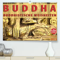 BUDDHA Buddhistische Weisheiten (Premium, hochwertiger DIN A2 Wandkalender 2023, Kunstdruck in Hochglanz)