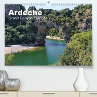 Ardèche, Grand Canyon Europas (Premium, hochwertiger DIN A2 Wandkalender 2023, Kunstdruck in Hochglanz)
