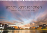 Islands Landschaften - Wasser, Eis und grünes Moos (Wandkalender 2023 DIN A3 quer)