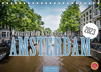 Amsterdam - Wasserstraßen und Grachten (Tischkalender 2023 DIN A5 quer)