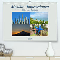 Mexiko - Impressionen (Premium, hochwertiger DIN A2 Wandkalender 2023, Kunstdruck in Hochglanz)