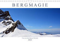 Bergmagie – Fotos aus dem Berner Oberland (Wandkalender 2023 DIN A4 quer)