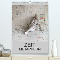 ZEIT METAPHERN (Premium, hochwertiger DIN A2 Wandkalender 2023, Kunstdruck in Hochglanz)