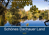 Schönes Dachauer Land (Tischkalender 2023 DIN A5 quer)