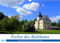 Perlen des Baltikums - Herrenhäuser in Estland und Lettland (Wandkalender 2023 DIN A3 quer)