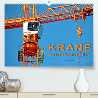Krane - bärenstarke Arbeitstiere (Premium, hochwertiger DIN A2 Wandkalender 2023, Kunstdruck in Hochglanz)