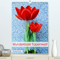Wunderbare Tulpenwelt (Premium, hochwertiger DIN A2 Wandkalender 2023, Kunstdruck in Hochglanz)